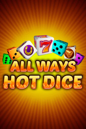 Игровой автомат All Ways Hot Dice демо игра | GMSlots Casino бесплатно