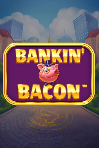 Игровой автомат Bankin' Bacon демо игра | GMSlots Casino бесплатно