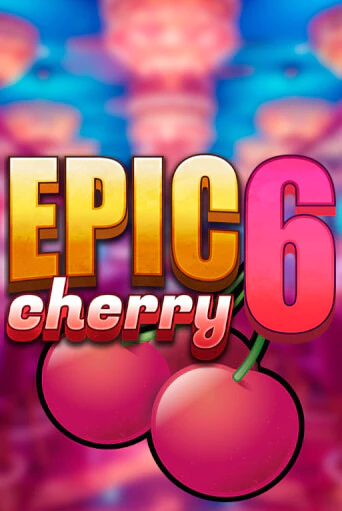 Игровой автомат Epic Cherry 6 демо игра | GMSlots Casino бесплатно