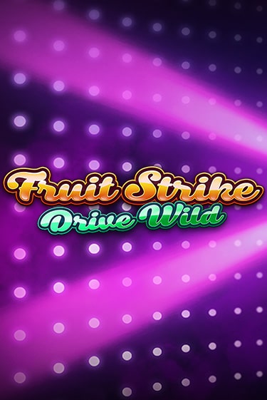 Игровой автомат Fruit Strike: Drive Wild демо игра | GMSlots Casino бесплатно