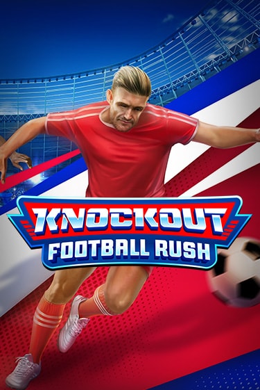 Игровой автомат Knockout Football Rush демо игра | GMSlots Casino бесплатно