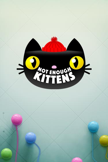 Игровой автомат Not Enough Kittens демо игра | GMSlots Casino бесплатно