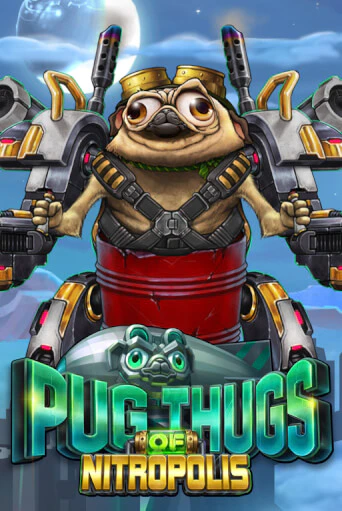 Игровой автомат Pug Thugs of Nitropolis демо игра | GMSlots Casino бесплатно