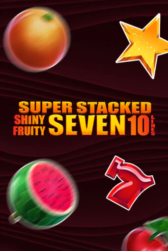 Игровой автомат Shiny Fruity Seven 10 Lines Super Stacked демо игра | GMSlots Casino бесплатно