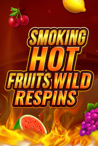 Игровой автомат Smoking Hot Fruit Wild Respin демо игра | GMSlots Casino бесплатно