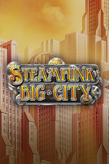 Игровой автомат Steampunk Big City демо игра | GMSlots Casino бесплатно