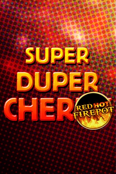 Игровой автомат Super Duper Cherry Red Hot Firepot демо игра | GMSlots Casino бесплатно